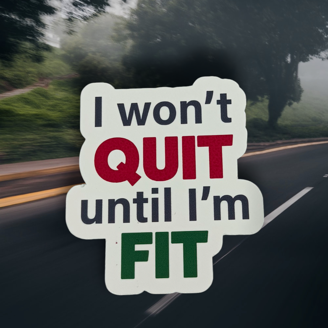 I Wont Quit until Im Fit I won’t quit until I’m fit - Image 1