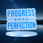 Progress Over Perfection